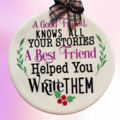 A-Good-Friend-Best-Friend-Helped-You-Write-Your-Stories-Ceramic-Ornament_Christmas_Vacation_Shop_Bar_Harbor_Maine