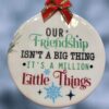 Our-Friendship-is-a-Million-Little-Things-Ceramic-Ornament_Christmas_Vacation_Shop_Bar_Harbor_Maine